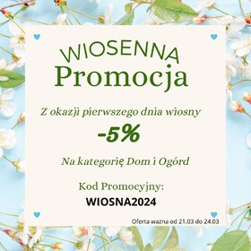 🌷🌿 Ciesz się pierwszym dniem wiosny z naszą wyjątkową promocją na kategorię dom i ogród! 🌱🏡
Od dziś do końca tygodnia możesz oszczędzić dodatkowo 5% na wszystkie produkty z tej kategorii! 🎉 
Sprawdź naszą ofertę i wprowadź wiosenny powiew do swojego domu już teraz! 💐 
#promocja #wiosna #domiogród #oszczędności